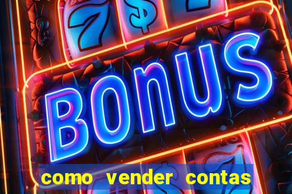 como vender contas de jogos